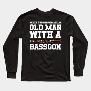 Never Underestimate An Old Man With A Bassoon Long Sleeve T-Shirt